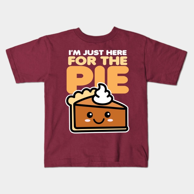 I'm Just Here For The Pie Kids T-Shirt by DetourShirts